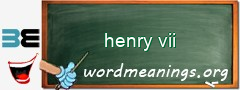 WordMeaning blackboard for henry vii